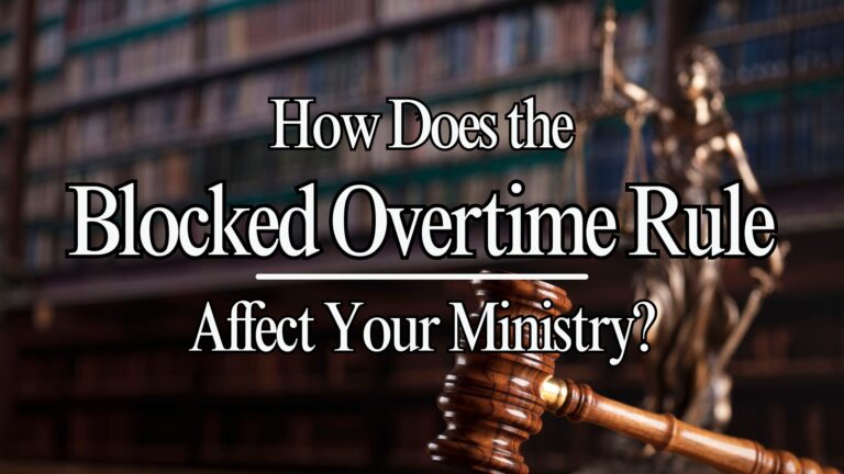 What Does the Blocked Overtime Rule Mean for Your Ministry?